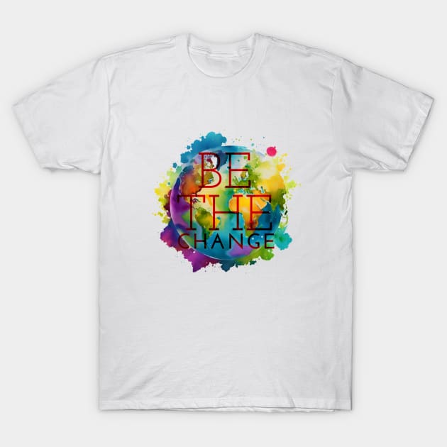 BE THE CHANGE T-Shirt by Javisolarte